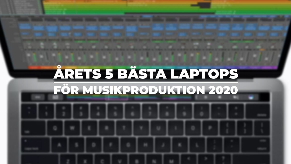 Årets 5 bästa laptops för musikproduktion 2021